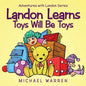 Landon Learns Toys Will Be Toys: Adventures with Landon Series - Paperback