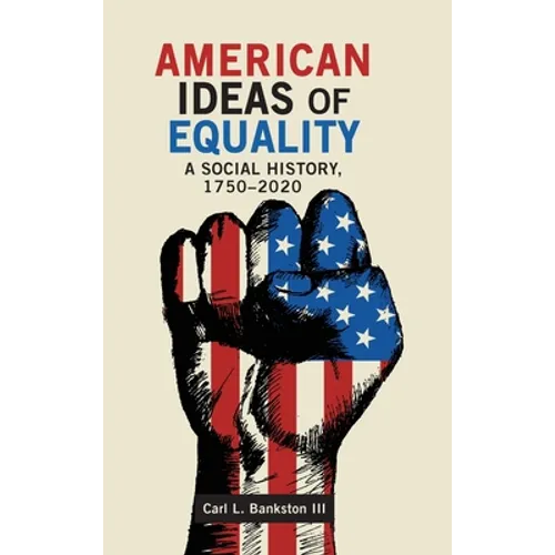 American Ideas of Equality: A Social History, 1750-2020 - Hardcover