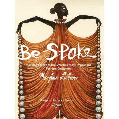 Be-Spoke: Revelations from the World's Most Important Fashion Designers - Hardcover