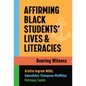 Affirming Black Students' Lives and Literacies: Bearing Witness - Paperback