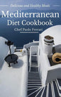 Mediterranean Diet Cookbook - Delicious and Healthy Mediterranean Meals: Mediterranean Diet for Beginners - Paperback