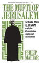 The Mufti of Jerusalem: Al-Hajj Amin Al-Husayni and the Palestinian National Movement - Paperback