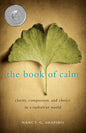 The Book of Calm: Clarity, Compassion, and Choice in a Turbulent World - Paperback