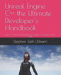 Unreal Engine C++ the Ultimate Developer's Handbook: Learn C++ and Unreal Engine by Creating a Complete Action Game - Paperback