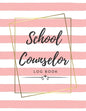 School Counselor Log Book: Simple counselling Student Daily Record Keeper & Workbook (School Counselor Appreciation Gifts for Women). - Paperback