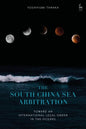 The South China Sea Arbitration: Toward an International Legal Order in the Oceans - Paperback