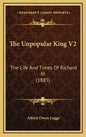 The Unpopular King V2: The Life and Times of Richard III (1885) - Hardcover