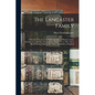 The Lancaster Family: A History of Thomas and Phebe Lancaster, of Bucks County, Pennsylvania, and Their Descendants, From 1711 to 1902. Also - Paperback