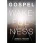 Gospel Wakefulness - Paperback