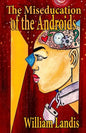 The Miseducation of the Androids - Paperback