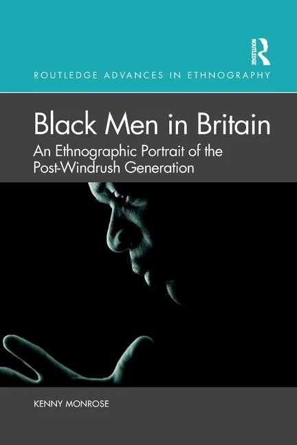 Black Men in Britain: An Ethnographic Portrait of the Post-Windrush Generation - Paperback