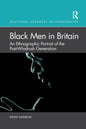 Black Men in Britain: An Ethnographic Portrait of the Post-Windrush Generation - Paperback