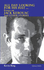 All Day Looking For His Hat ...: Essays on Jack Kerouac and other Stories - Paperback