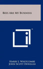 Bees Are My Business - Hardcover