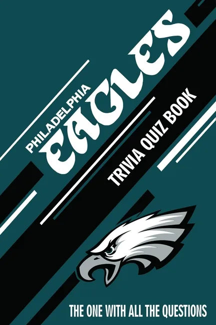 Philadelphia Eagles Trivia Quiz Book: The One With All The Questions - Paperback