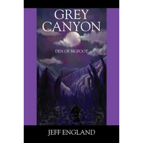 Grey Canyon: Den of Bigfoot - Paperback