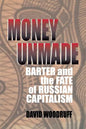 Money Unmade: Barter and the Fate of Russian Capitalism - Paperback