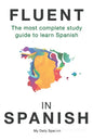 Fluent in Spanish: The most complete study guide to learn Spanish - Paperback