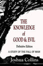 The Knowledge of Good and Evil Definitive Edition: A Study of the Fall of Man - Hardcover