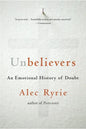 Unbelievers: An Emotional History of Doubt - Paperback