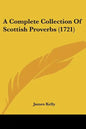 A Complete Collection of Scottish Proverbs (1721) - Paperback