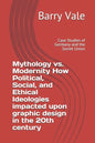 Mythology vs. Modernity How Political, Social, and Ethical Ideologies impacted upon graphic design in the 20th century: Case Studies of Germany and th - Paperback