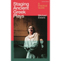 Staging Ancient Greek Plays: A Practical Guide - Paperback