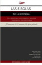 Las 5 Solas de la Reforma: Solus Christus, Sola Scriptura, Sola Fide, Sola Gratia, Soli Deo Gloria - Paperback