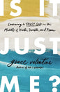 Is It Just Me?: Learning to Trust God in the Middle of Hurts, Doubts, and Fears - Paperback