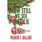 How Still We See Thee Lie - Paperback
