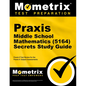 Praxis Middle School Mathematics (5164) Secrets Study Guide: Exam Review and Practice Test for the Praxis Subject Assessments - Paperback