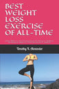 Best Weight Loss Exercise of All-Time: Effective Weight Loss And Fat Burning Exercises, Best Workouts for Weight Loss, Best Exercises for Weight Loss, - Paperback