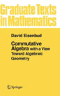 Commutative Algebra: With a View Toward Algebraic Geometry - Hardcover