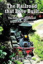 The Railroad that Love Built: The Yosemite Mountain Sugar Pine Railroad - Paperback