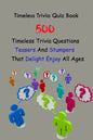 Timeless Trivia Quiz Book: 500 Timeless Trivia Questions, Teasers And Stumpers That Delight Enjoy All Ages - Paperback