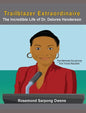 Trailblazer Extraordinaire: The Incredible life of Dr. Delores Henderson - Hardcover