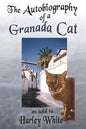 The Autobiography of a Granada Cat: As Told to Harley White - Paperback
