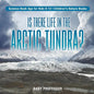 Is There Life in the Arctic Tundra? Science Book Age for Kids 9-12 Children's Nature Books - Paperback