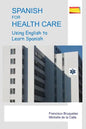 Spanish for Health Care: Using English to Learn Spanish - Paperback