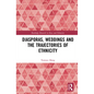 Diasporas, Weddings and the Trajectories of Ethnicity - Paperback
