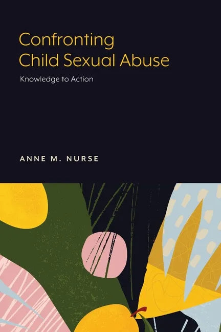 Confronting Child Sexual Abuse: Knowledge to Action - Paperback