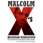 Malcolm X's Michigan Worldview: An Exemplar for Contemporary Black Studies - Paperback