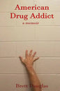 American Drug Addict: a memoir - Paperback