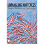 Untangling Whiteness: Education, Resistance and Transformation - Hardcover