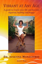 Vibrant at Any Age: A guide to renew your life and become vigorous, healthy, and happy - Paperback