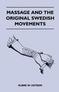Massage and the Original Swedish Movements - Their Application to Various Diseases of the Body - Lectures Before the Training Schools for Nurses Conne - Paperback