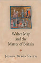 Walter Map and the Matter of Britain - Hardcover