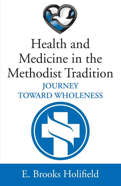 Health and Medicine in the Methodist Tradition - Hardcover