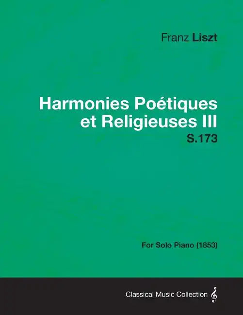 Harmonies Poetiques Et Religieuses III S.173 - For Solo Piano (1853) - Paperback