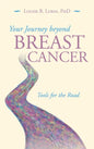 Your Journey Beyond Breast Cancer: Tools for the Road - Hardcover